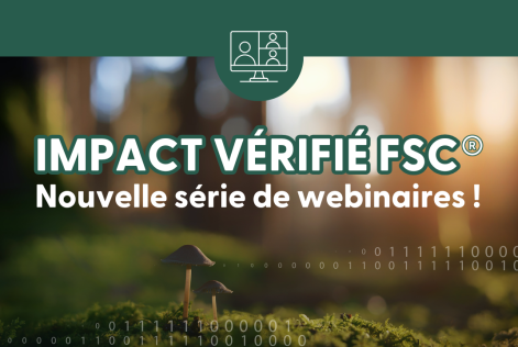 Impact Vérifié FSC - Nouvelle série de webinaires !